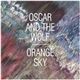 Oscar And The Wolf - Orange Sky